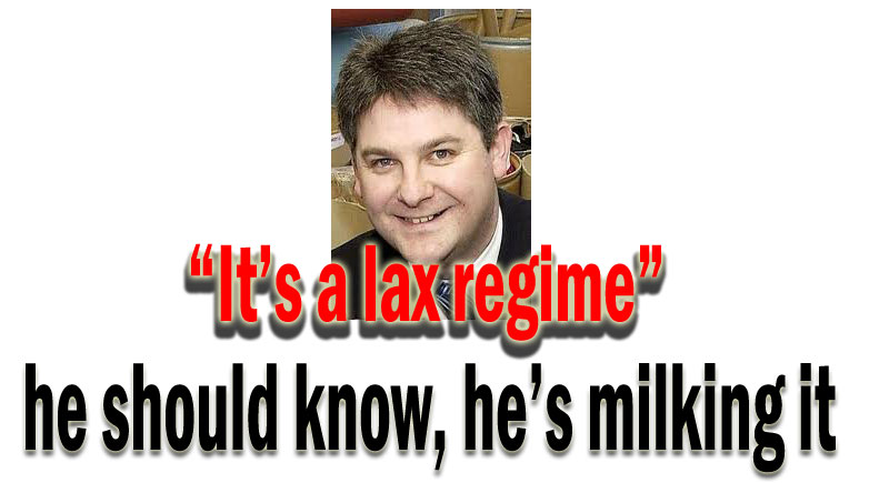 He's on record as saying parliament is a “Lax regime”. He should know, he's milked it enough.